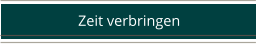Zeit verbringen