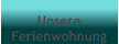 Unsere Ferienwohnung
